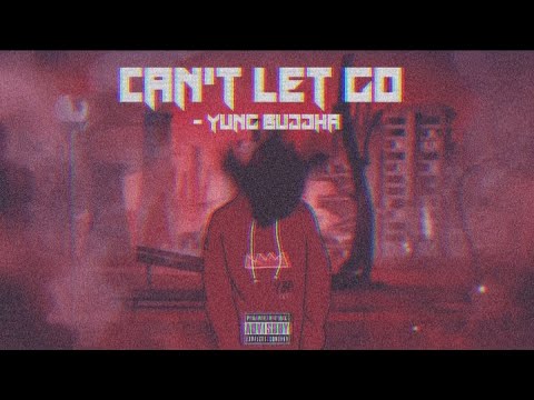 Yung Buddha - Can't Let Go (Official Audio)