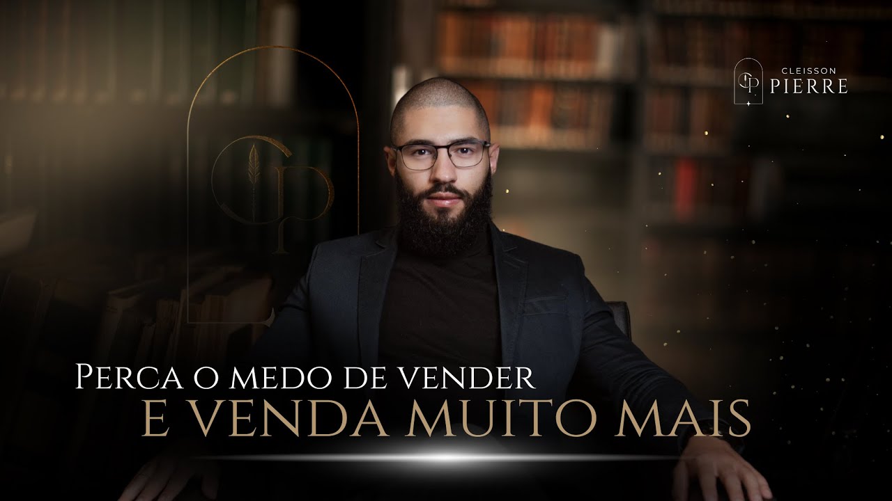 PERCA O MEDO DE VENDER E VENDA MUITO MAIS