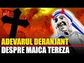 Adevarul Deranjant Despre Maica Tereza