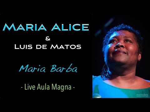 Maria Alice & Luis de Matos - Maria Barba [Live Aula Magna]