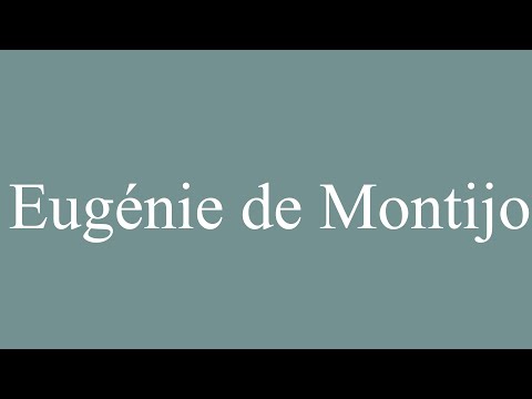 How to Pronounce ''Eugénie de Montijo'' Correctly in French