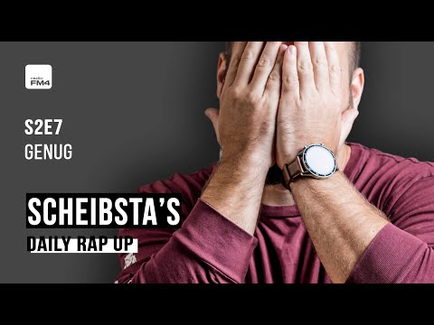 Scheibsta´s X FM4 Daily Rap Up 📣  S2E7 / Genug