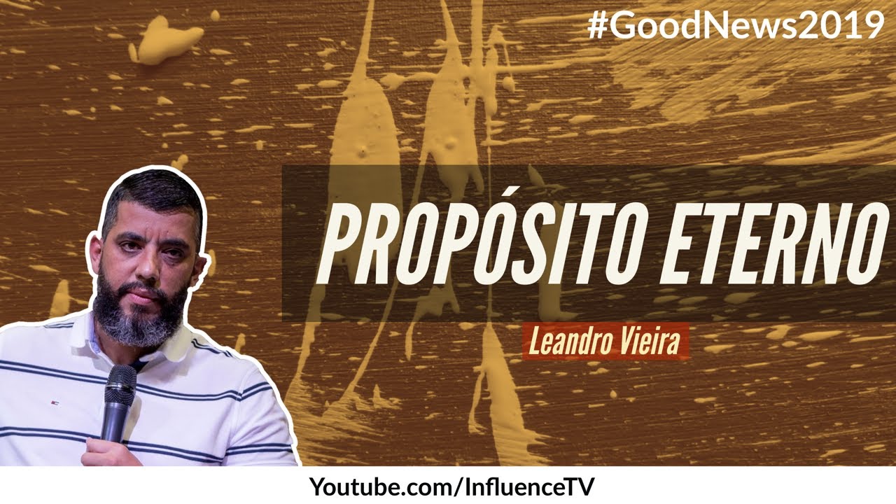 LEANDRO VIEIRA - PROPÓSITO ETERNO // Good News Conference 2019