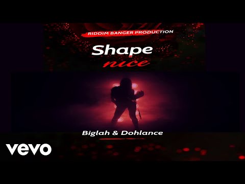 Dohlance - Shape Nice ft. Dohlance, Biglah