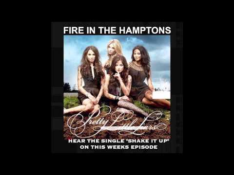 Fire In The Hamptons "Shake It Up" Pretty Little Liars season 5
