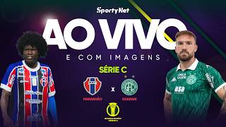AO VIVO E COM IMAGENS: MARANHÃO X GUARANI | RODADA 1 | SÉRIE C