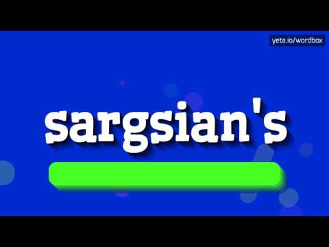 SARGSIAN'S - HOW TO PRONOUNCE IT!?