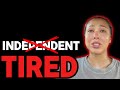 Independent Women Are Getting TIRED