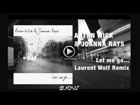 Anton Wick, Joanna Rays - LET ME GO (Laurent Wolf Remix)