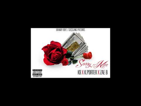 "Sorry Ma" (Brandy Boyz) K.Porter x Zae B x K9 (Produced by YoungMurk) **Audio**