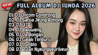 Download lagu FULL ALBUM DJ SUNDA 2026 TERBARU - DJ ONCOM GONDRONG mp3