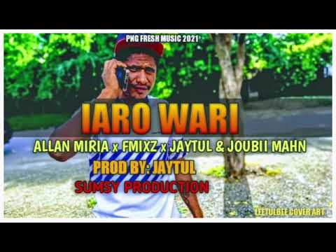 IAROWARI - Allan Miria x FMIXZ x JAYTUL x JOUBII MAHN (2021 PNG Music Audio Music)