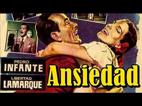 "Ansiedad"  película Mexicana completa (1953) - Libertad Lamarque / Pedro Infante.