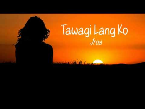 Jroa -Tawagi Lang Ko (Lyrics)|Jeez Lyrics