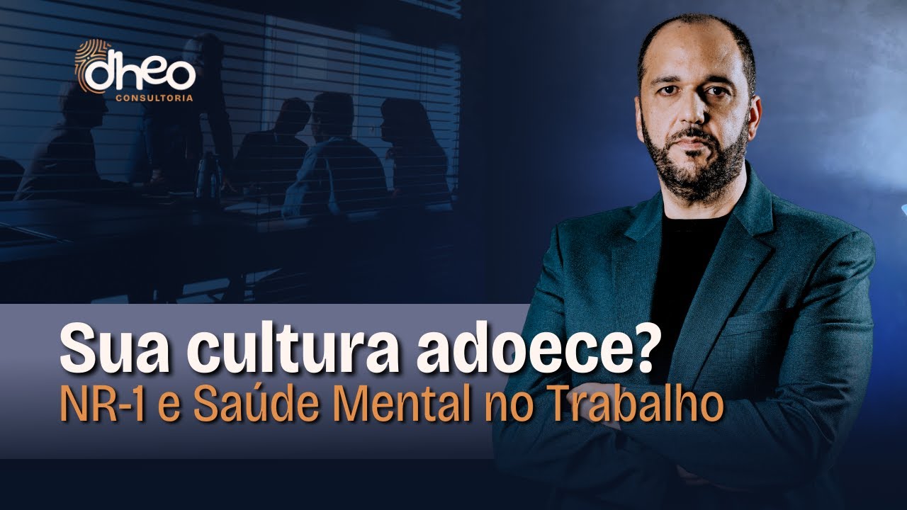 NR-1 e Saúde Mental no Trabalho: Cultura Organizacional como Proteção ou Risco? | Dheo Insights