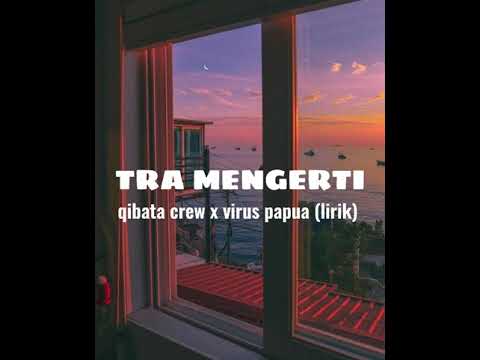 🎵Tra Mengerti🎵-qibata crew x virus papua (lirik)