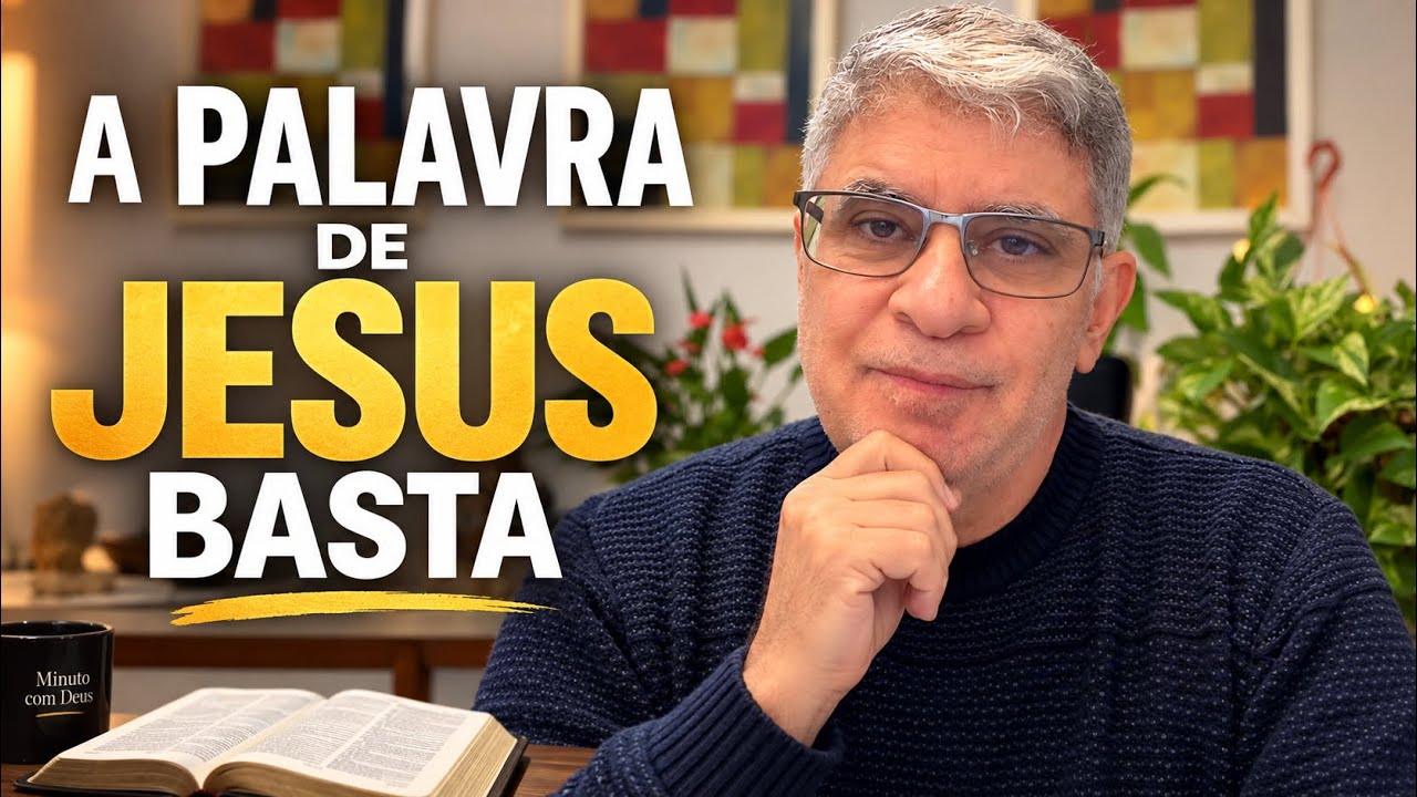 A PALAVRA DE JESUS BASTA