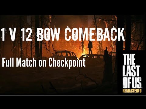 The Last of Us Comeback - 1 v 12 (Full Match on Checkpoint)