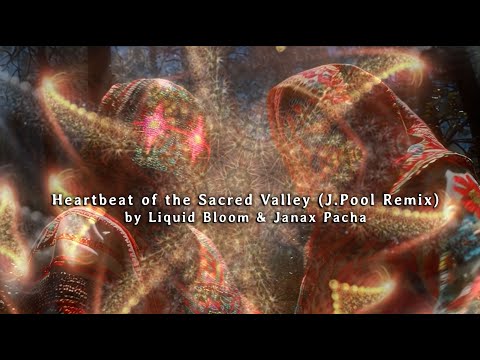 'Heartbeat Of The Sacred Valley' - J.Pool Remix - by Liquid Bloom & Janax Pacha