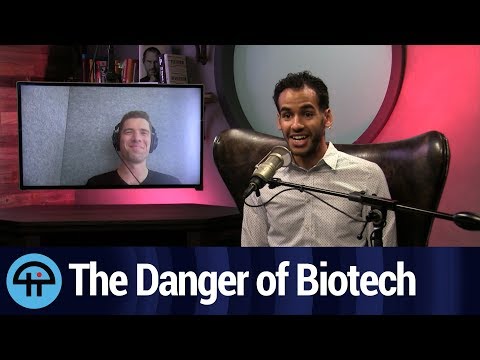 Why Biotech is the Most Dangerous Tech in the World
