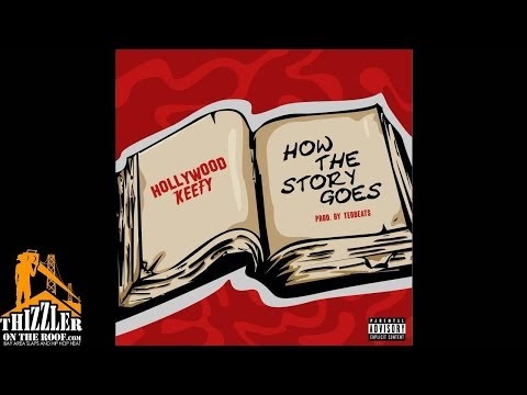 Hollywood Keefy - How The Story Goes (prod. Teo Beats) [Thizzler.com Exclusive]