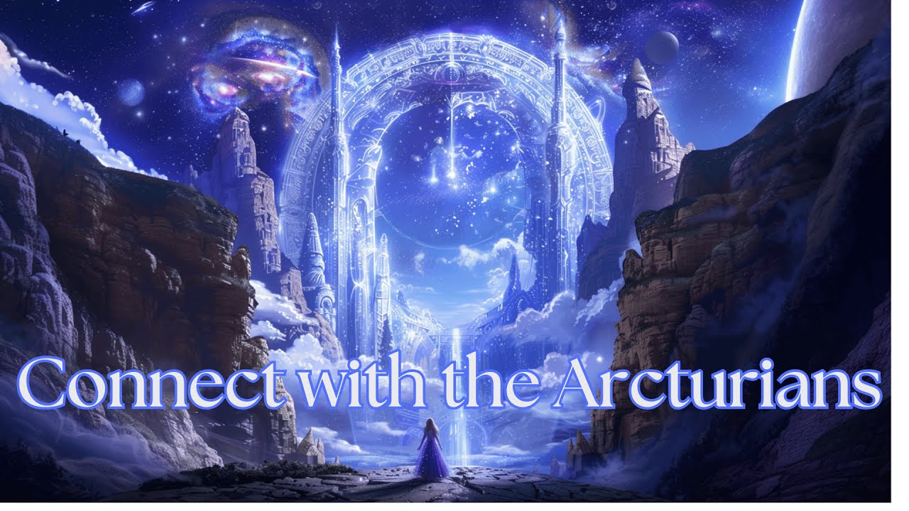 Connect With the Arcturians - Arcturians Share How Simple it is to Receive Their Nurturing Energies