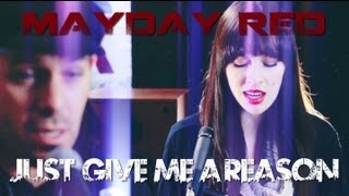 (Pink) P!nk - JUST GIVE ME A REASON ft. Nate Ruess --  (Mayday RED Cover)