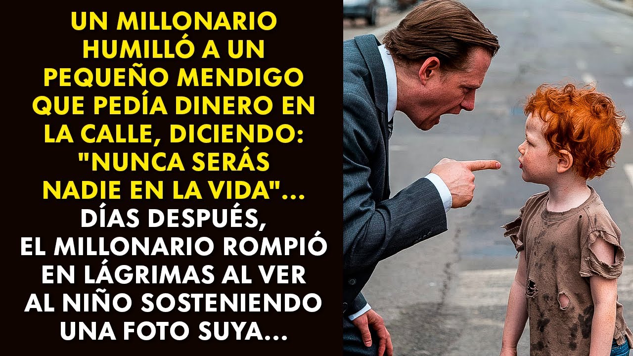 UN MILLONARIO HUMILLÓ A UN PEQUEÑO MENDIGO QUE PEDÍA DINERO EN LA CALLE... DÍAS DESPUÉS...