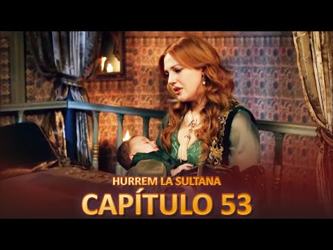 Hurrem La Sultana Capitulo 53 (Versión Larga)