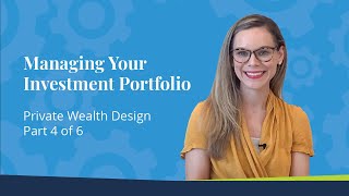 Managing Your Investment Portfolio | (Part 4/6) Private Wealth Design