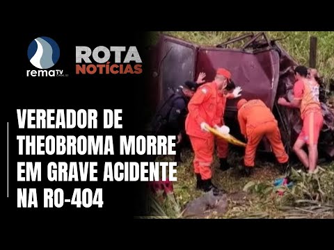 Vereador de Theobroma morre em grave acidente na RO-404
