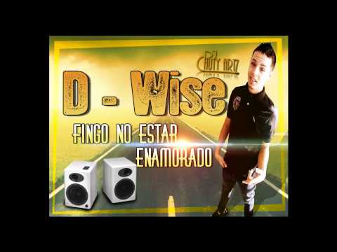 D'Wise - Finjo No Estar Enamorado [LETRA] DjChuTy Artz ★Exclusivo 2013★