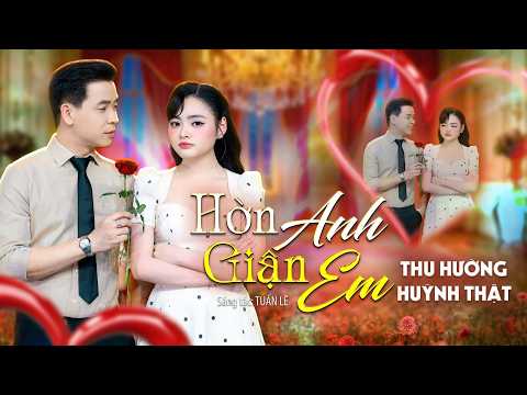 Hờn Anh Giận Em - Thu Hường x Huỳnh Thật (Official MV) | Song Ca Cực Ngọt, Giận Hờn Dễ Thương