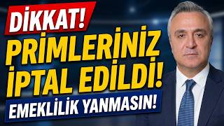 Prim Günleriniz İptal Mi Edildi? Emeklilikte Büyük Tehlike!