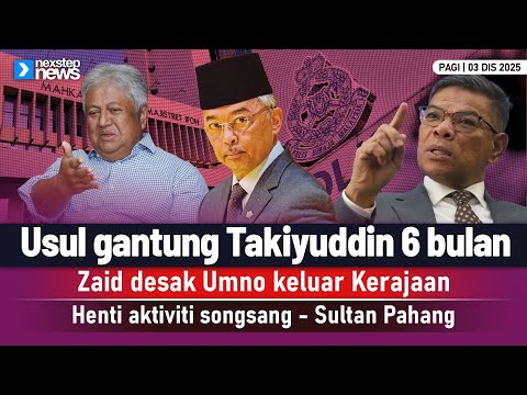 TERKINI! Usul gantung Takiyuddin 6 bulan | Zaid desak Umno keluar Kerajaan | Henti aktiviti songsang