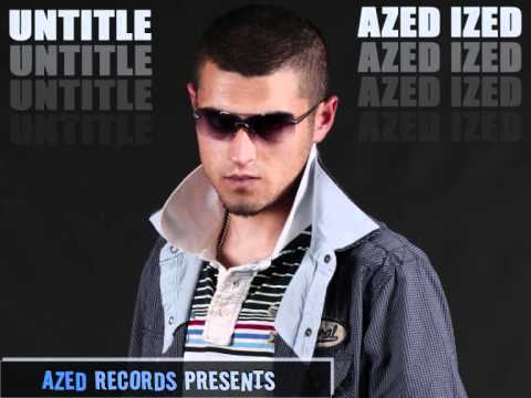 AZED IZED - UNTITLE ( 2011 YENI ALBÜMDEN )