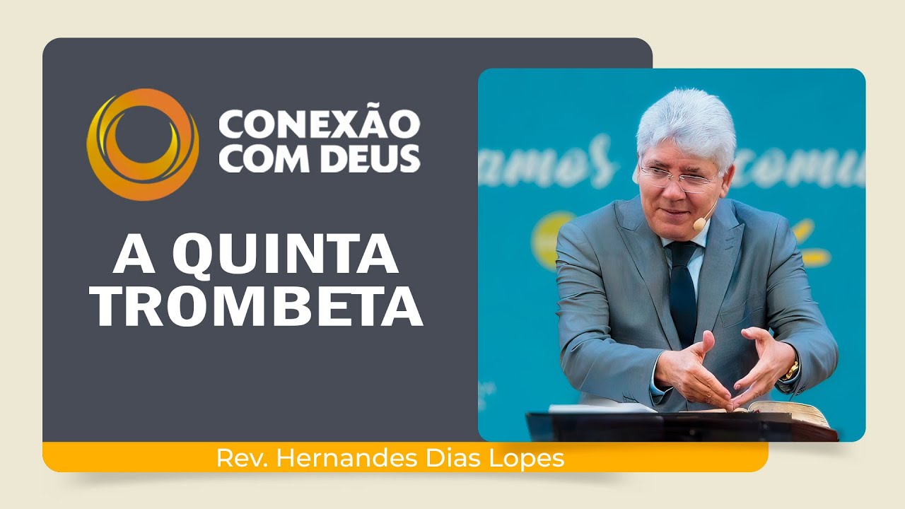 APOCALIPSE 9: A QUINTA TROMBETA | Rev. Hernandes Dias Lopes | Conexão com Deus | IPP
