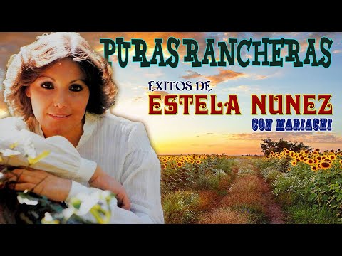 Estela Nuñez Con Mariachi || Puras rancheras || Puras Para Pistear || 30 Exitos Inmortales