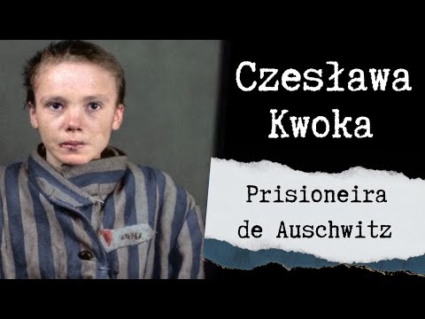 CZESŁAWA KWOKA: PRISIONEIRA DE AUSCHWITZ
