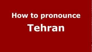 How to pronounce Tehran