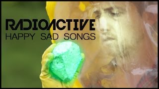 Radioactive - Happy Sad Song (Non-US version - US version on /Schmoyoho)