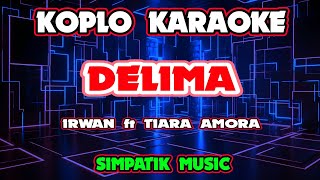 Download lagu DELIMA KARAOKE - IRWAN X TIARA AMORA - SIMPATIK MUSIC @koplokaraooke  mp3