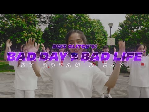 DWZ GLITCH'21 - 'Bad Day ≠ Bad Life' (Bryan & Jay)