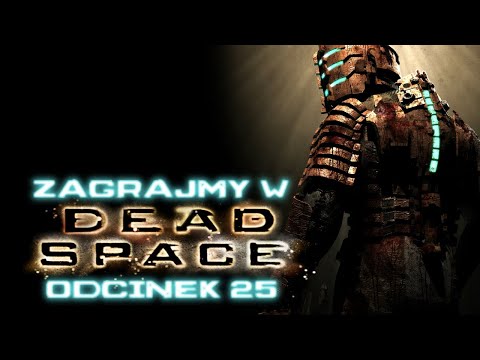 Zagrajmy w Dead Space - Odcinek 25 - Powrót magnum opus szaleńca