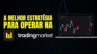MELHOR ESTRATÉGIA PARA OPERAR NA TRADINGMARKET