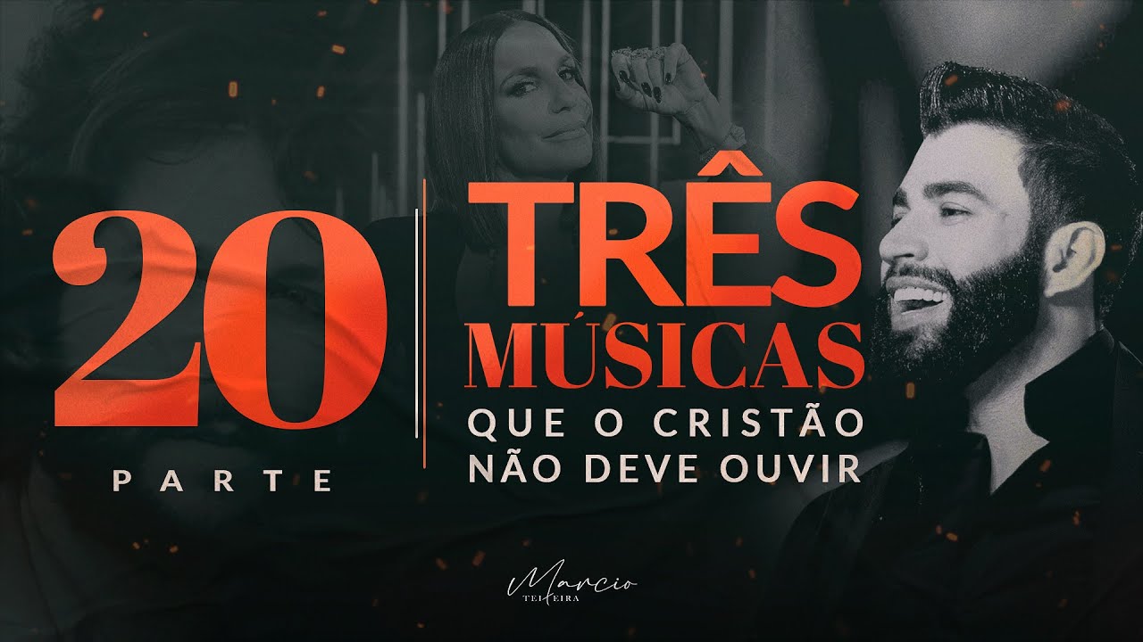 3 MÚSICAS QUE O CRISTÃO NÃO DEVE OUVIR - Parte 20 - Marcio Teixeira