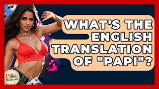 What's The English Translation Of Papi - Latin Music Revolution