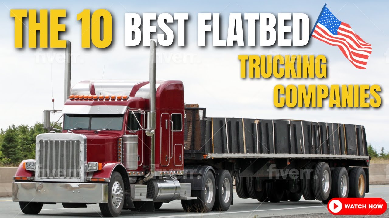 10 Best Flatbed Trucking Companies in America: Discover the Elite