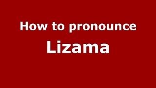 How to pronounce Lizama