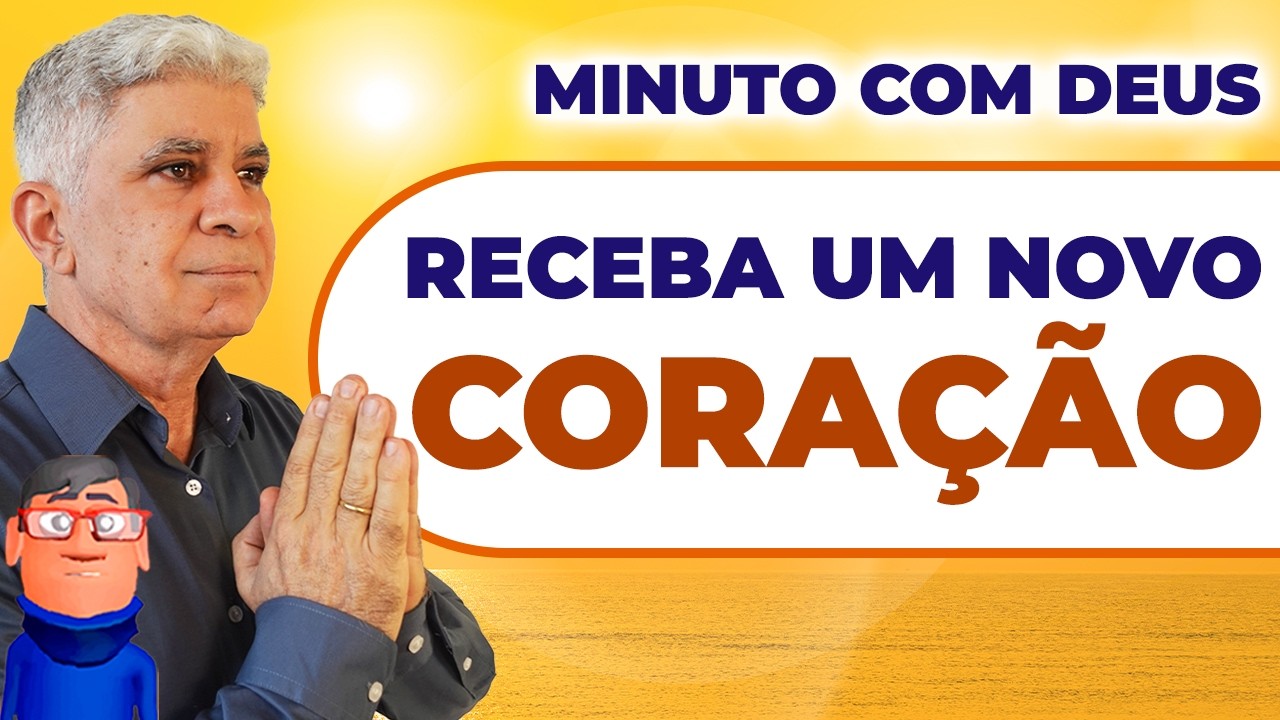 RECEBA UM NOVO CORAÇÃO - Minuto com Deus de Hoje